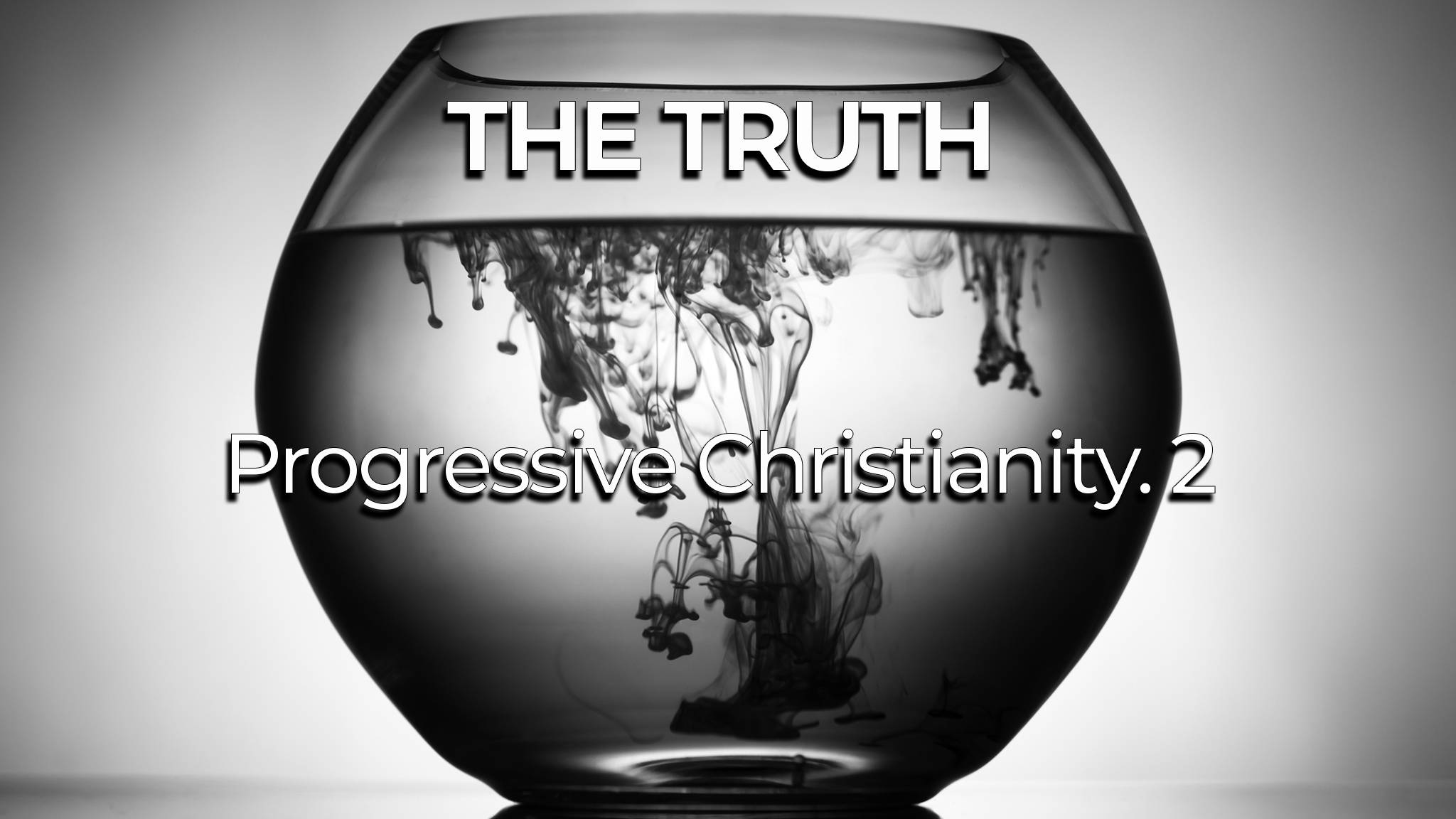 the-truth-part-12-progressive-christianity-2-sermon-by-steven